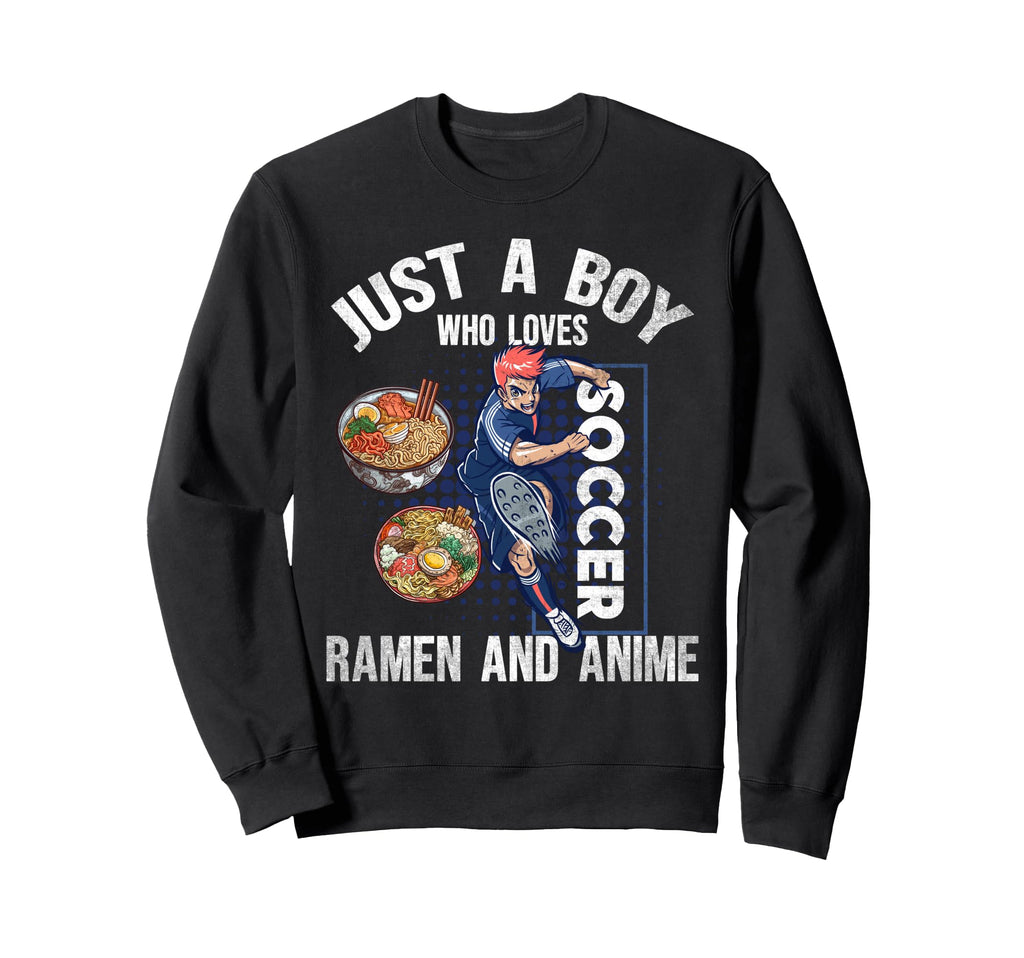 Just Who Loves Soccer Ramen And Anime Sweatshirt - Custom Art Print Unisex - T-Shirt, Sweatshirt, Hoodie