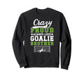 Crazy Proud Soccer Goalie Brother Sweatshirt - Trendy Graphic Unisex - T-Shirt, Sweatshirt, Hoodie