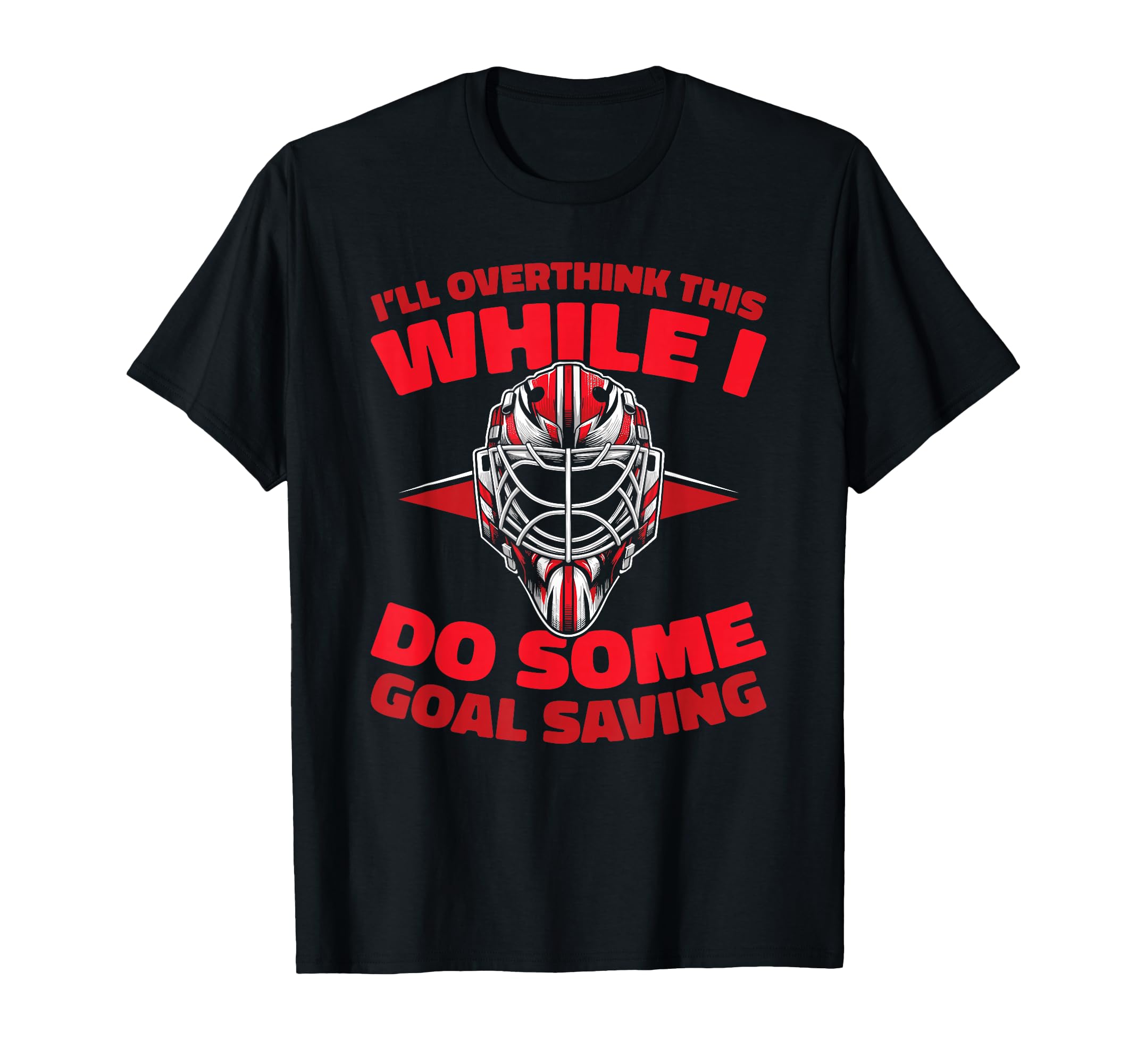 Hockey Goalkeeper Ice Hockey Goalie T-Shirt - Unique Graphic Unisex - T-Shirt, Sweatshirt, Hoodie