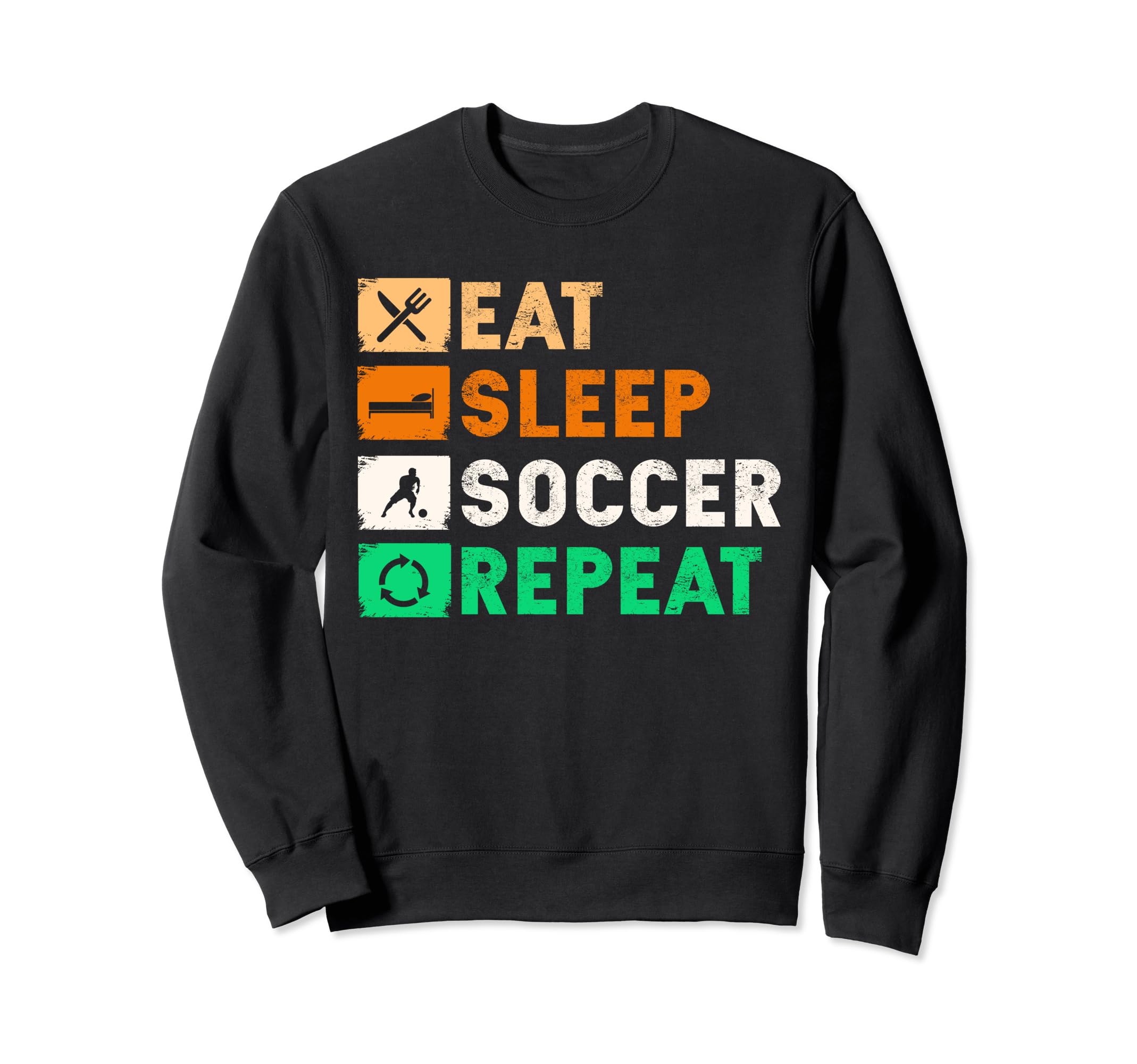 Eat Sleep Soccer Repeat Funny Sweatshirt - Custom Art Print Men Women - T-Shirt, Sweatshirt, Hoodie