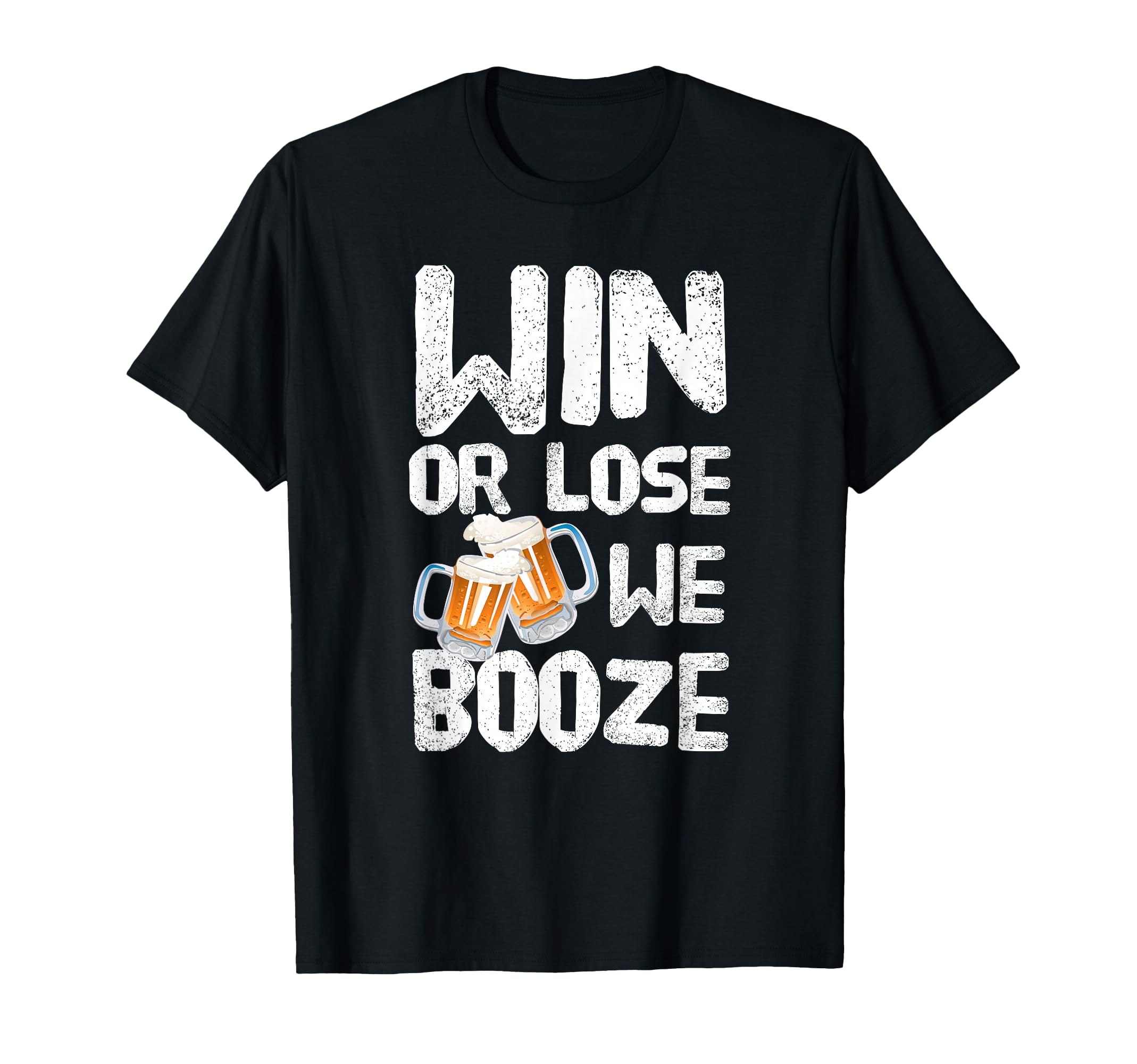 Win Or Lose We Booze Team T-Shirt - Unique Graphic for Adults - T-Shirt, Sweatshirt, Hoodie