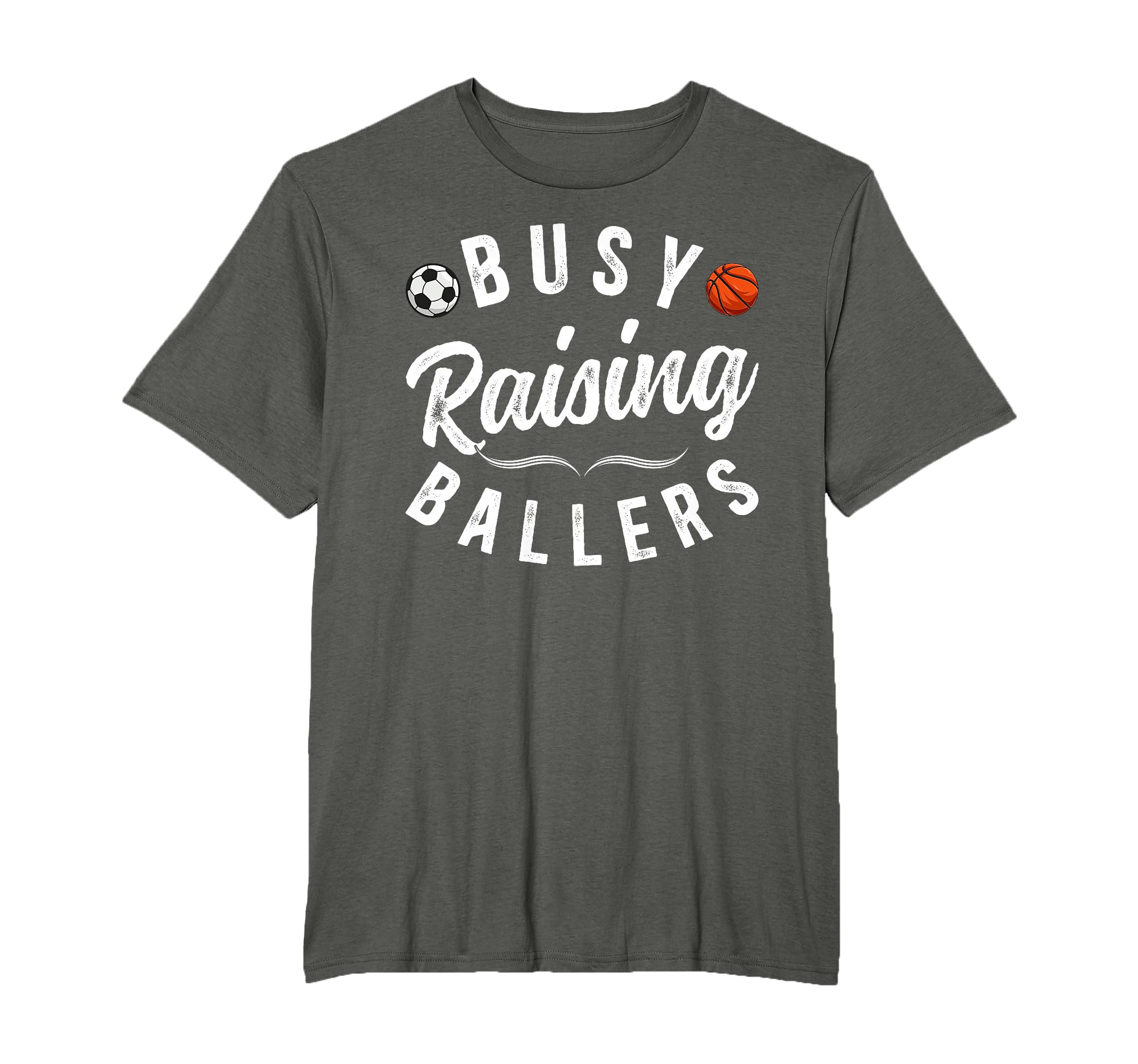 Busy Raising Ballers Soccer Basketball T-Shirt - Novelty Apparel Unisex - T-Shirt, Sweatshirt, Hoodie