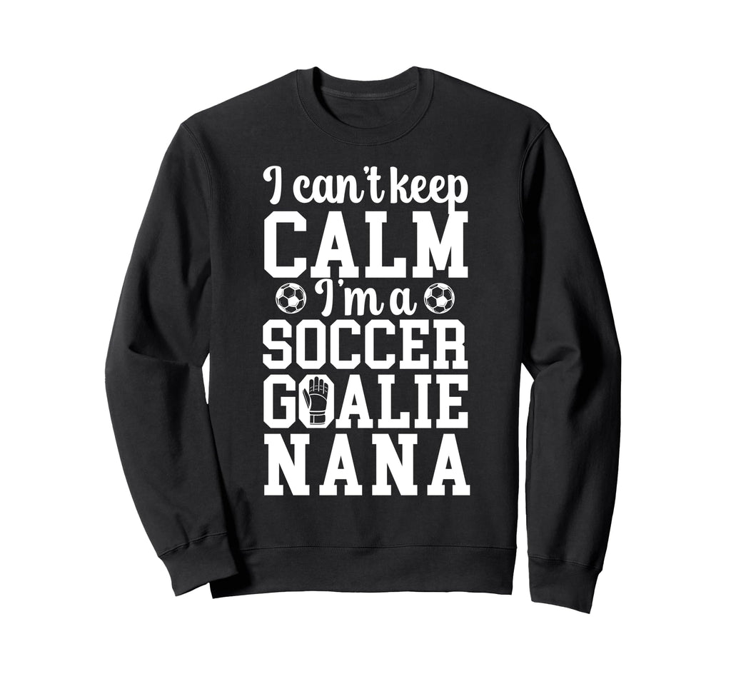 Im Soccer Goalie Nana Soccer Keeper Sweatshirt - Aesthetic Graphic Unisex - T-Shirt, Sweatshirt, Hoodie
