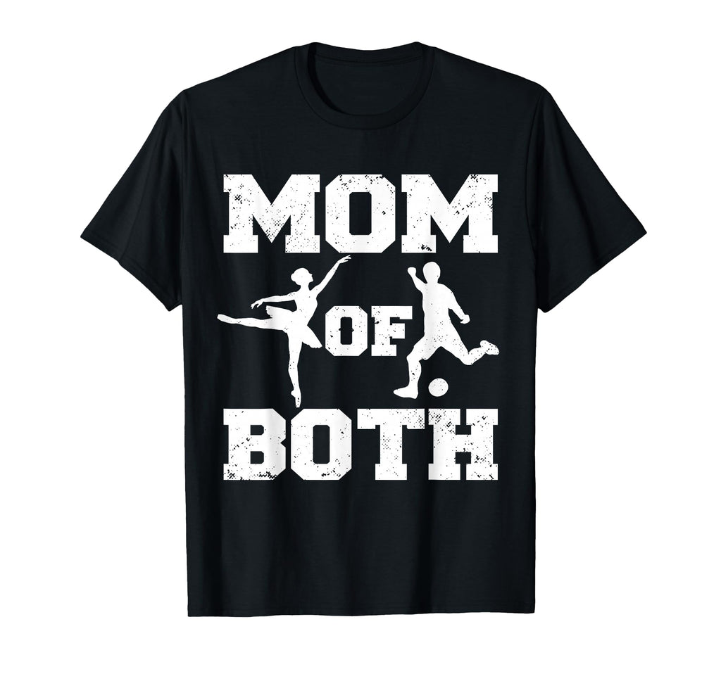 Mom Both Ballet And Soccer Funny T-Shirt - Custom Art Print Men Women - T-Shirt, Sweatshirt, Hoodie