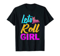 Lets Roll Who Loves Roller T-Shirt - Casual Everyday Wear Men Women - T-Shirt, Sweatshirt, Hoodie