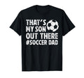 Thats My Son Soccer Dad Soccer T-Shirt - Custom Art Print for Adults - T-Shirt, Sweatshirt, Hoodie