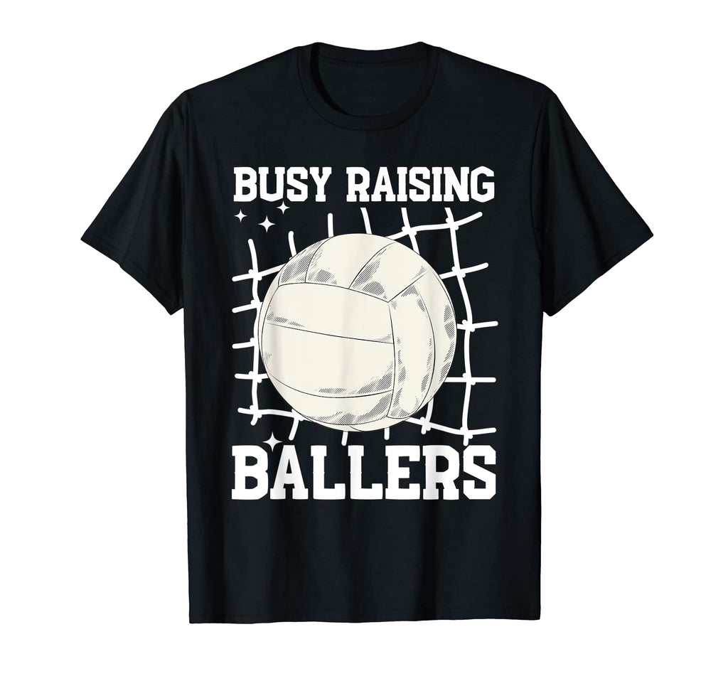 Volleyball Busy Raising Ballers T-Shirt - Casual Everyday Wear Unisex - T-Shirt, Sweatshirt, Hoodie