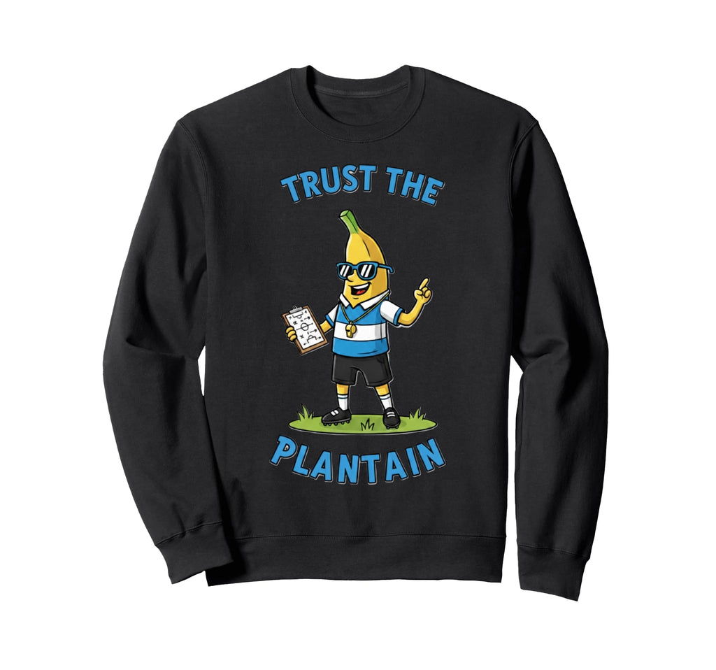 Funny Soccer Coach Banana Trust Sweatshirt - Fun Novelty Design for Adults - T-Shirt, Sweatshirt, Hoodie