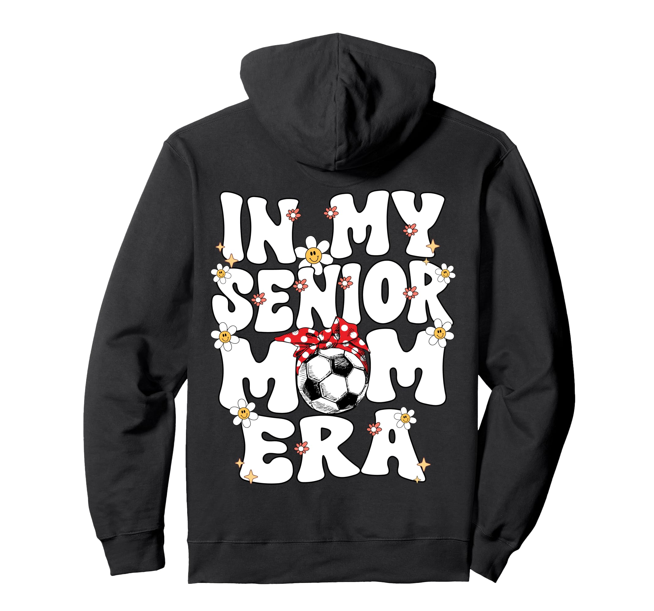 My Senior Soccer Mom Era Senior Mom Hoodie - Fun Novelty Design for Adults - T-Shirt, Sweatshirt, Hoodie
