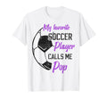 My Favorite Soccer Player Calls Me Pop T-Shirt - Trendy Graphic Men Women - T-Shirt, Sweatshirt, Hoodie