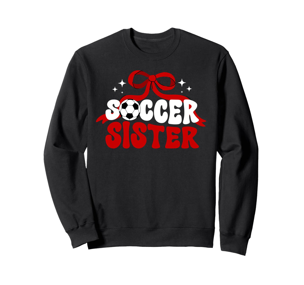 Soccer Sister Coquette Soccer Players Sweatshirt - Novelty Apparel Unisex - T-Shirt, Sweatshirt, Hoodie