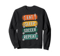 Eat Sleep Soccer Repeat Athlete Sweatshirt - Novelty Apparel Men Women - T-Shirt, Sweatshirt, Hoodie