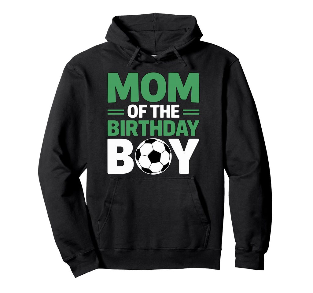 Mom Birthday Soccer Hoodie - Trendy Graphic for Adults - T-Shirt, Sweatshirt, Hoodie