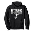 Futsal Dad Father Funny Futsal Hoodie - Custom Art Print Men Women - T-Shirt, Sweatshirt, Hoodie