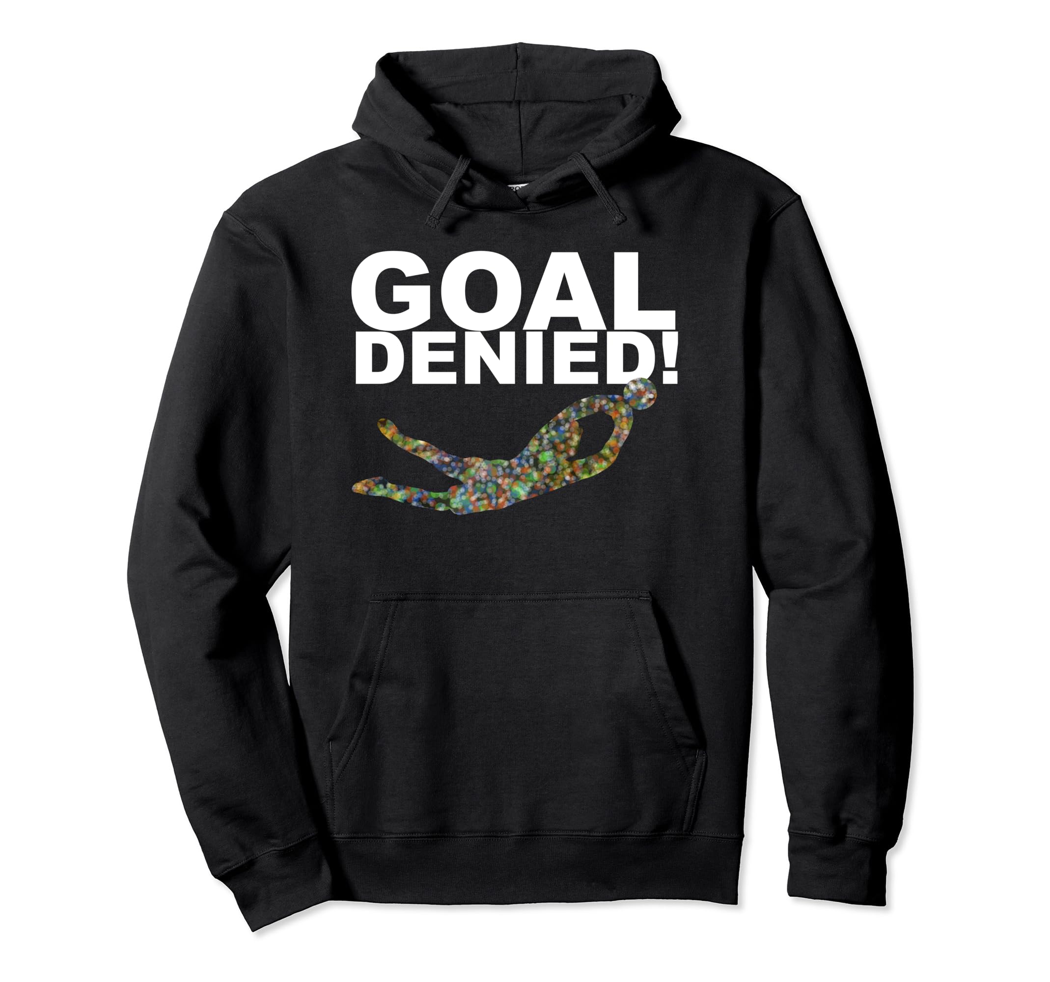 Goal Denied Soccer Goalie Dots Hoodie - Fun Novelty Design Men Women - T-Shirt, Sweatshirt, Hoodie
