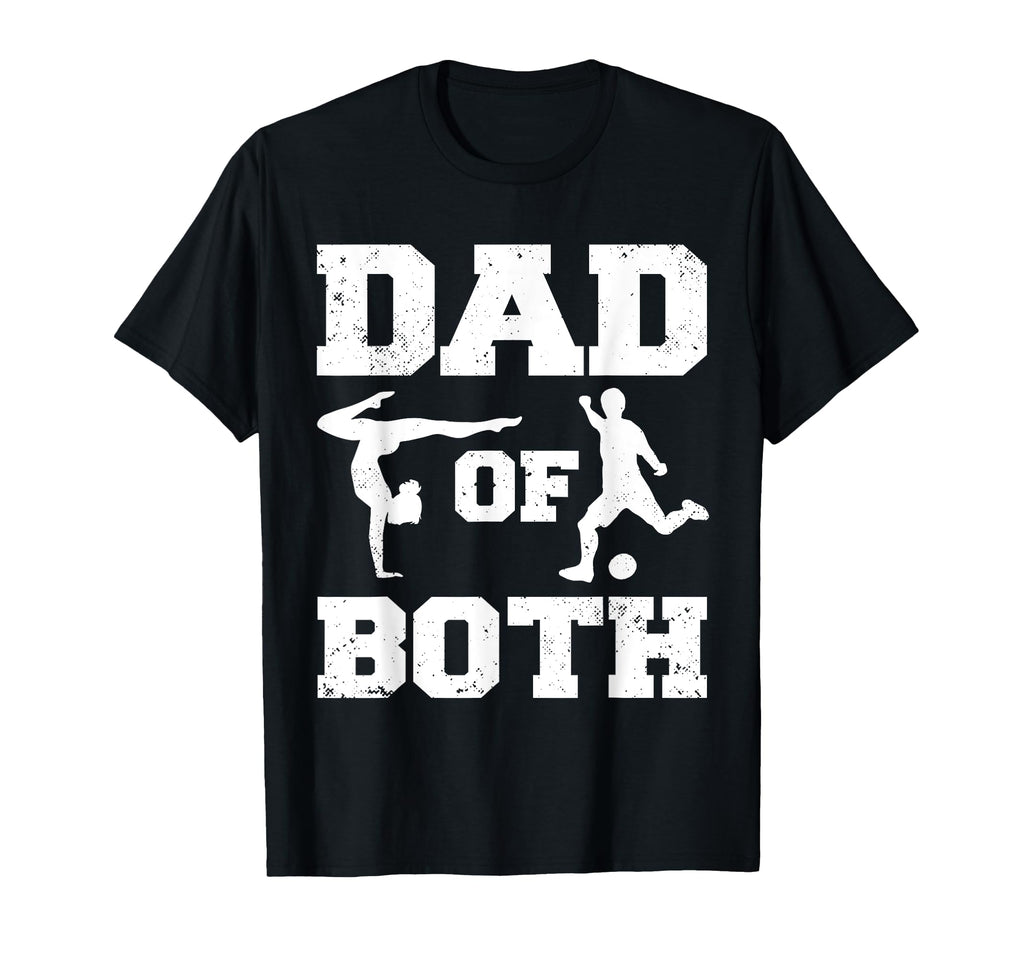 Dad Both Funny Gymnastics Soccer Dad T-Shirt - Trendy Graphic Men Women - T-Shirt, Sweatshirt, Hoodie