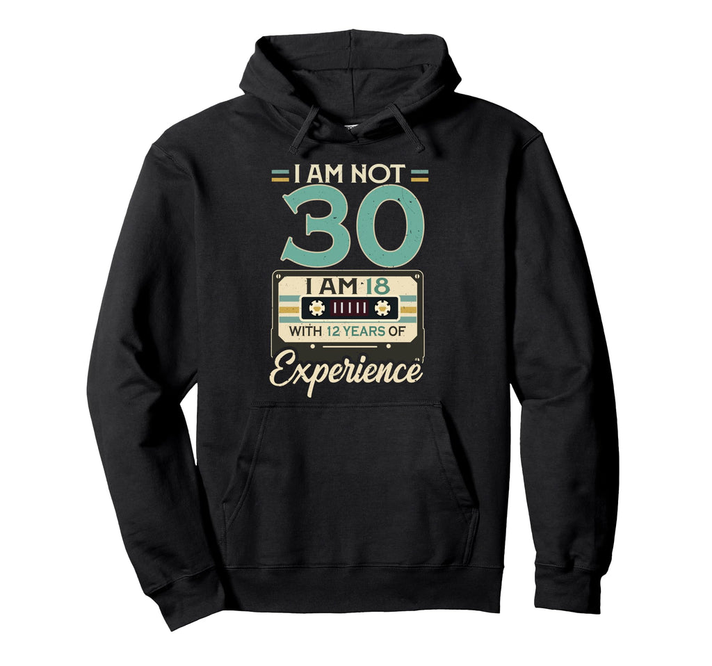 Im 18 12 Years Experience 30Th Birthday Hoodie - Trendy Graphic for Adults - T-Shirt, Sweatshirt, Hoodie