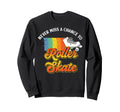 Roller Skating Skate 1970S Never Sweatshirt - Streetwear Style for Adults - T-Shirt, Sweatshirt, Hoodie