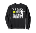 Busy Raising Ballers Softball Dad Sweatshirt - Trendy Graphic for Adults - T-Shirt, Sweatshirt, Hoodie
