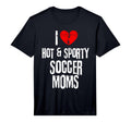 Mens I Love Hot And Sporty Soccer T-Shirt - Minimalist Print for Adults - T-Shirt, Sweatshirt, Hoodie