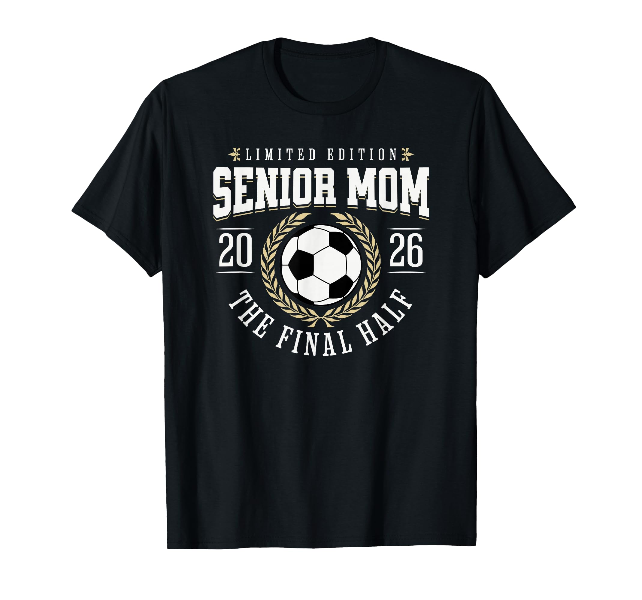 Senior Soccer Mom 2026 Final Half T-Shirt - Fun Novelty Design Men Women - T-Shirt, Sweatshirt, Hoodie