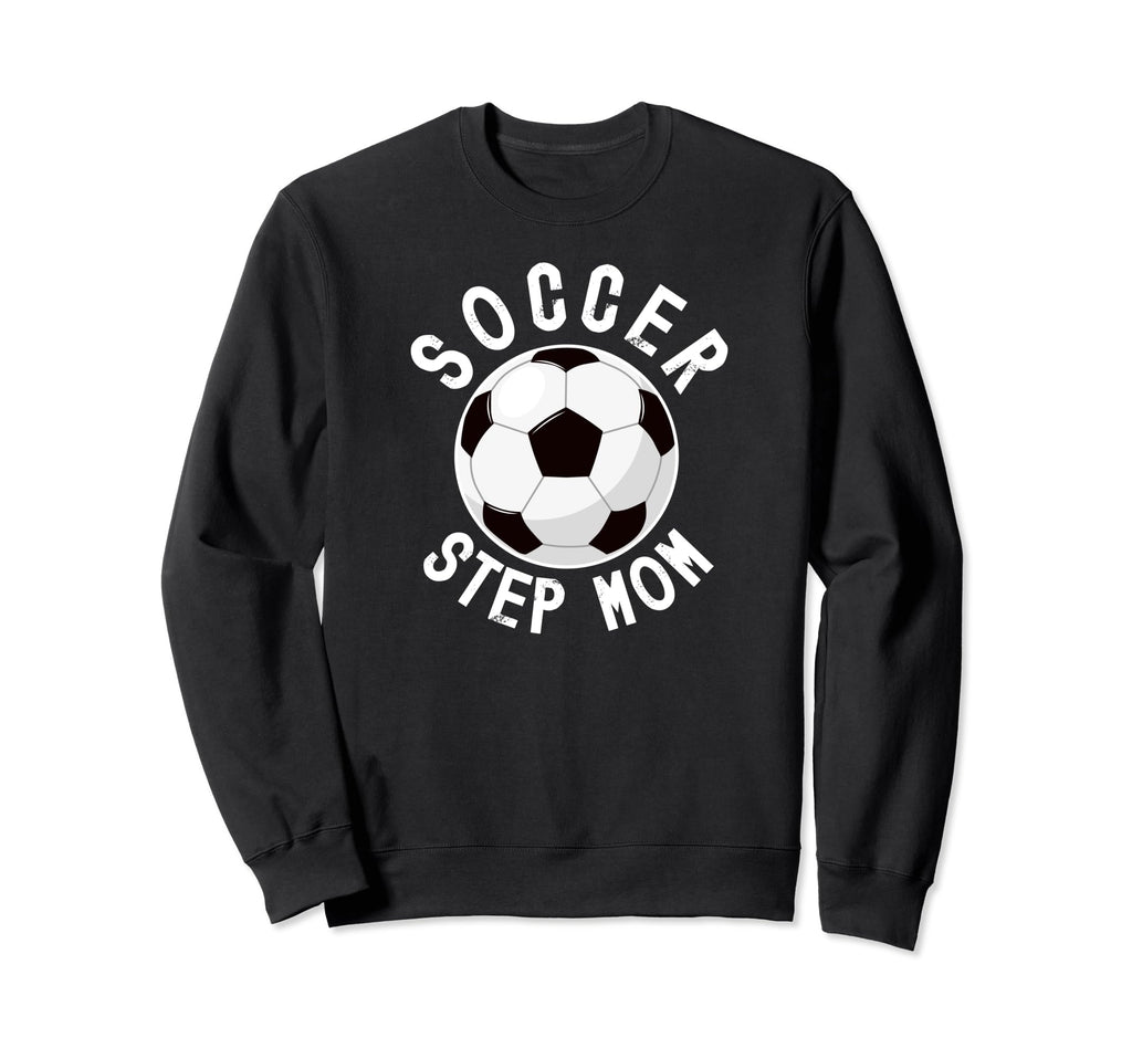 Soccer Step Mom Soccer Player Sweatshirt - Trendy Graphic for Adults - T-Shirt, Sweatshirt, Hoodie