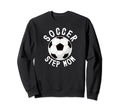 Soccer Step Mom Soccer Player Sweatshirt - Trendy Graphic for Adults - T-Shirt, Sweatshirt, Hoodie