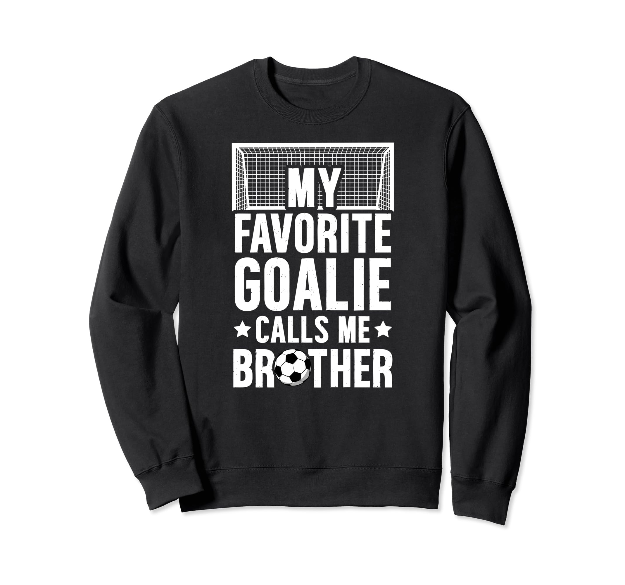 My Favorite Soccer Goalie Brother Sweatshirt - Unique Graphic Men Women - T-Shirt, Sweatshirt, Hoodie