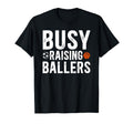 Busy Raising Ballers Basketball Soccer T-Shirt - Unique Graphic for Adults - T-Shirt, Sweatshirt, Hoodie