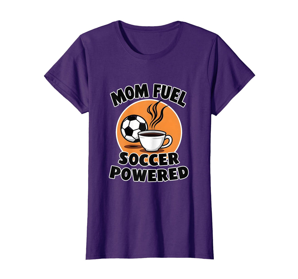 Mom Fuel Soccer Powered T-Shirt - Graphic Print Men Women - T-Shirt, Sweatshirt, Hoodie