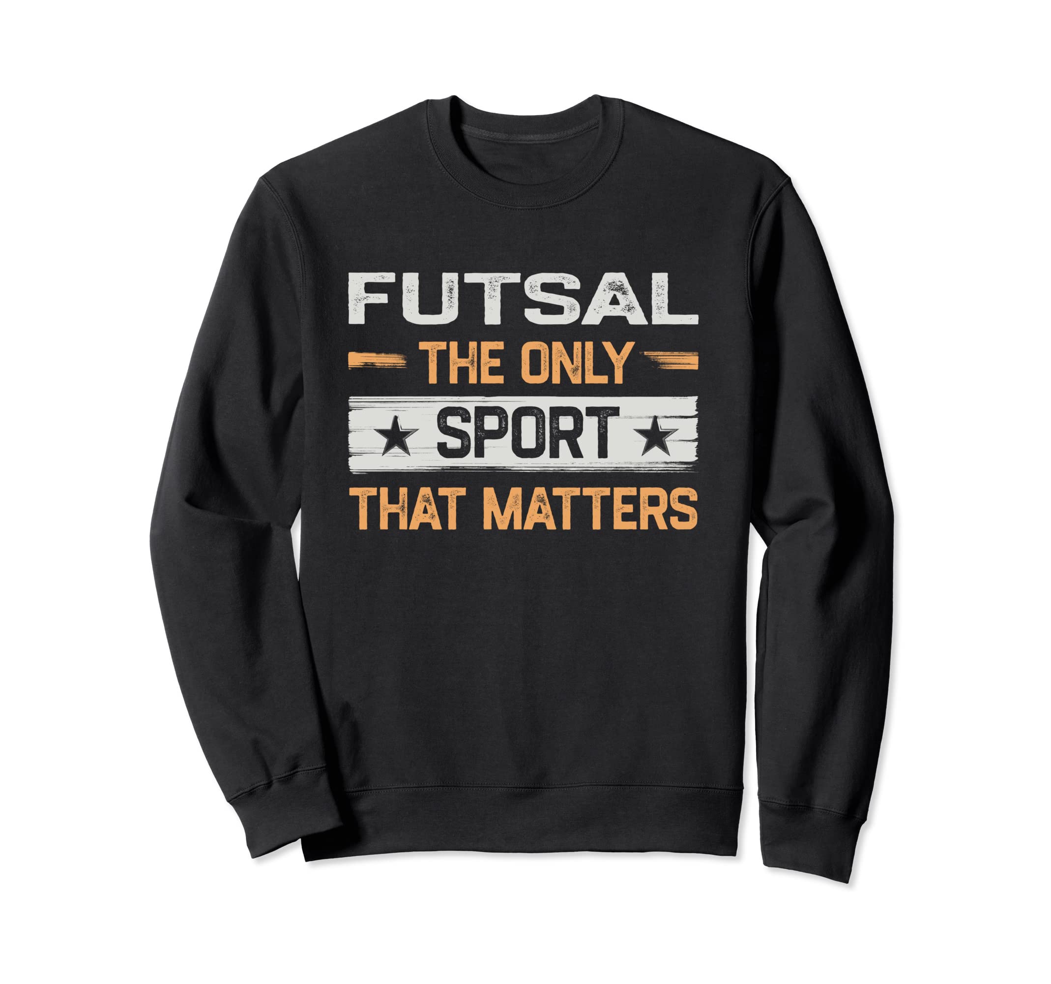 Futsal Only Sport That Matters Sweatshirt - Aesthetic Graphic Unisex - T-Shirt, Sweatshirt, Hoodie