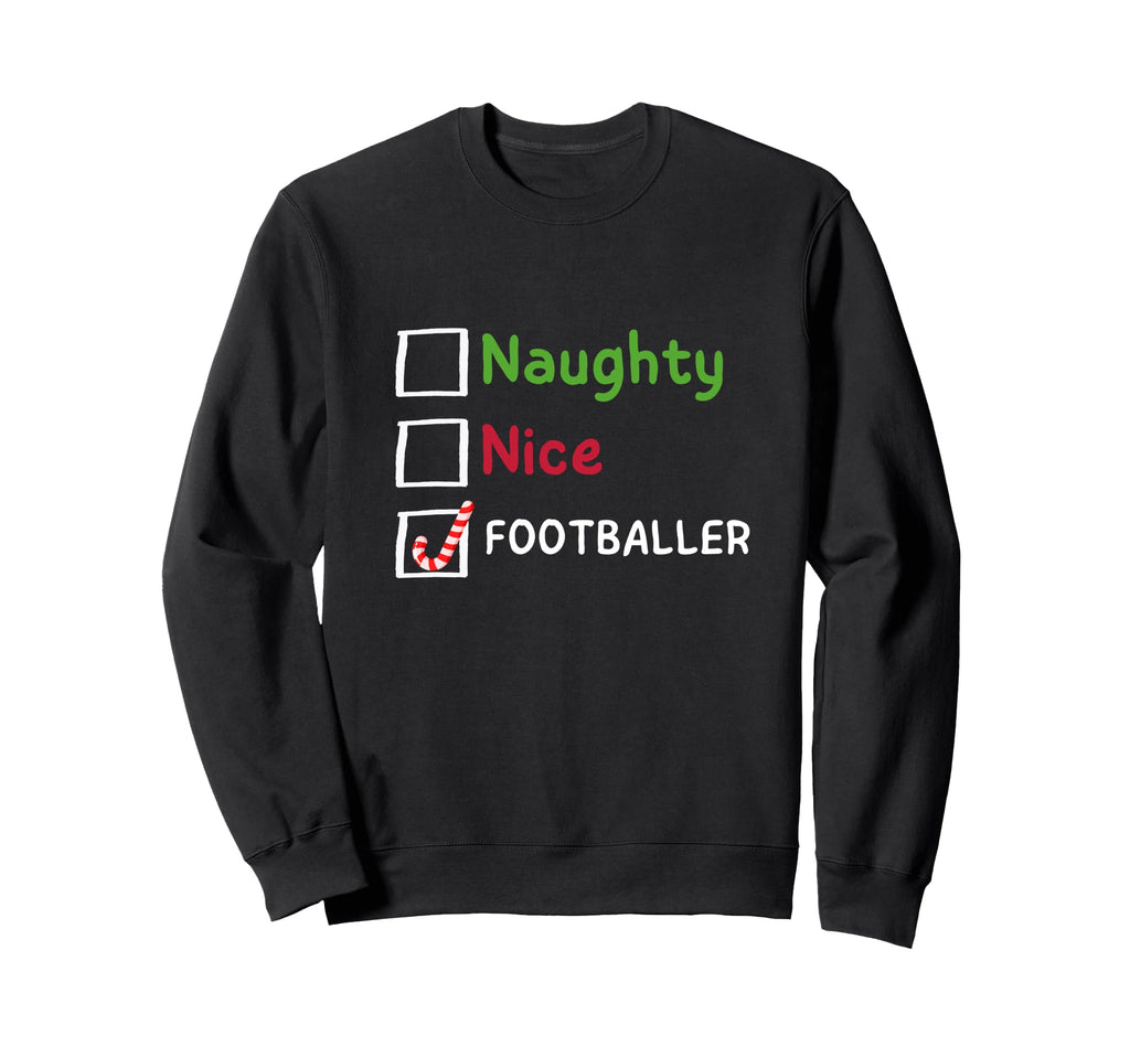 Funny Naughty Nice Footballer Soccer Sweatshirt - Streetwear Style Unisex - T-Shirt, Sweatshirt, Hoodie