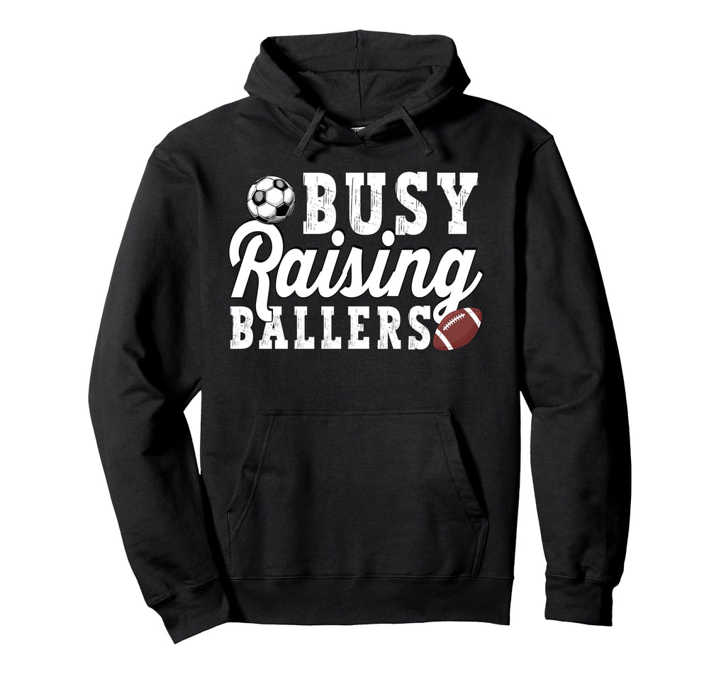Busy Raising Ballers Football Soccer Hoodie - Unique Graphic for Adults - T-Shirt, Sweatshirt, Hoodie
