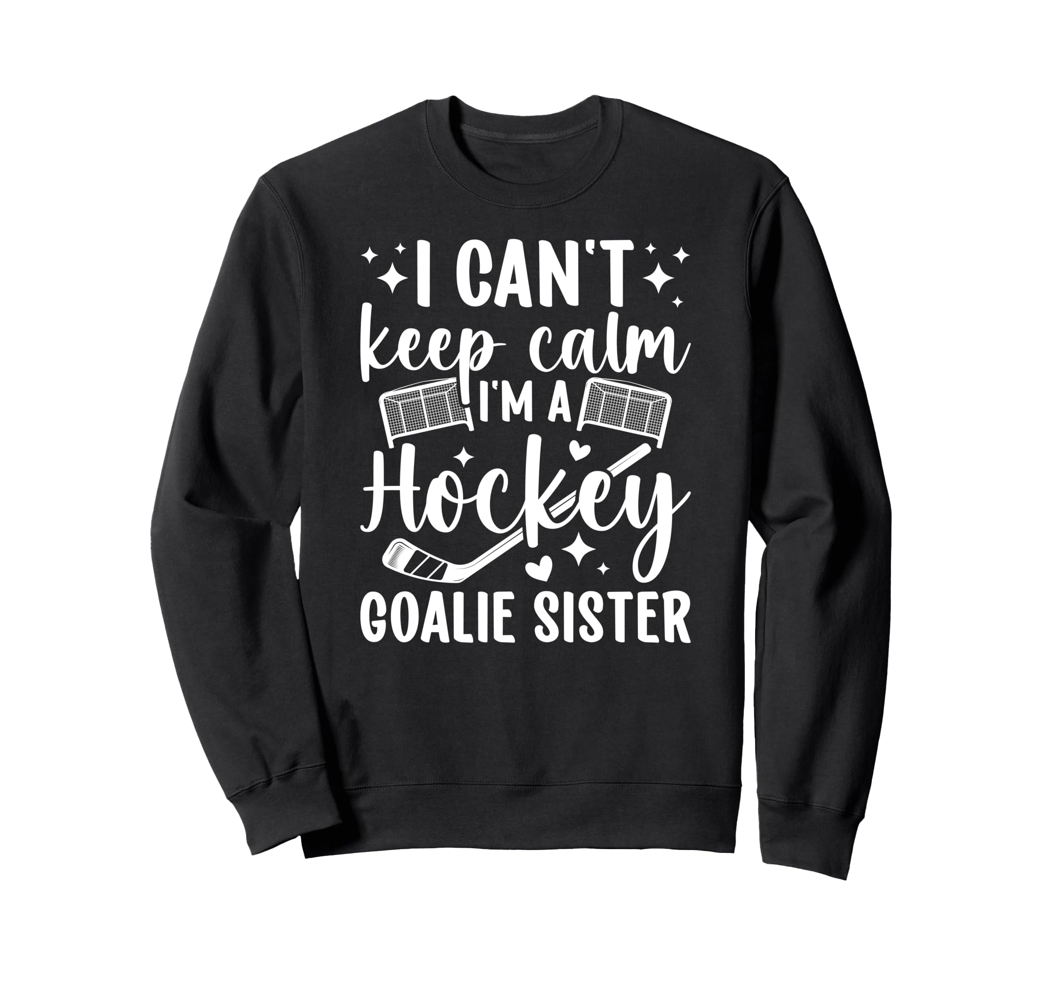 Im Hockey Goalie Sister Ice Sweatshirt - Casual Everyday Wear Unisex - T-Shirt, Sweatshirt, Hoodie