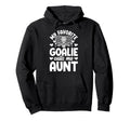 Proud Ice Hockey Goalie Aunt Hockey Hoodie - Streetwear Style Men Women - T-Shirt, Sweatshirt, Hoodie