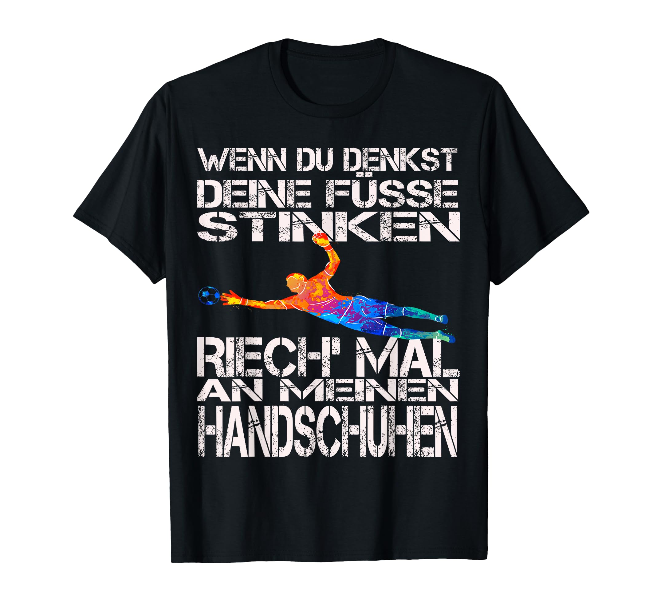 Goalkeeper All Goalkeepers And Goalkeeping T-Shirt - Unique Graphic Unisex - T-Shirt, Sweatshirt, Hoodie