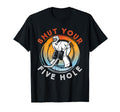 Shut Your Five Hole Ice Hockey T-Shirt - Fun Novelty Design Men Women - T-Shirt, Sweatshirt, Hoodie