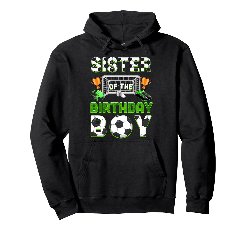 Sister Birthday Soccer Family Hoodie - Minimalist Print for Adults - T-Shirt, Sweatshirt, Hoodie