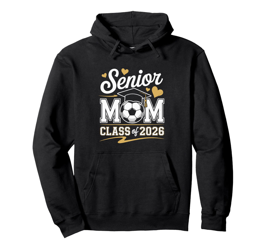 Senior Soccer Mom Class 2026 Hoodie - Custom Art Print Men Women - T-Shirt, Sweatshirt, Hoodie