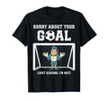 Sorry About Your Goal Funny Soccer T-Shirt - Fun Novelty Design for Adults - T-Shirt, Sweatshirt, Hoodie