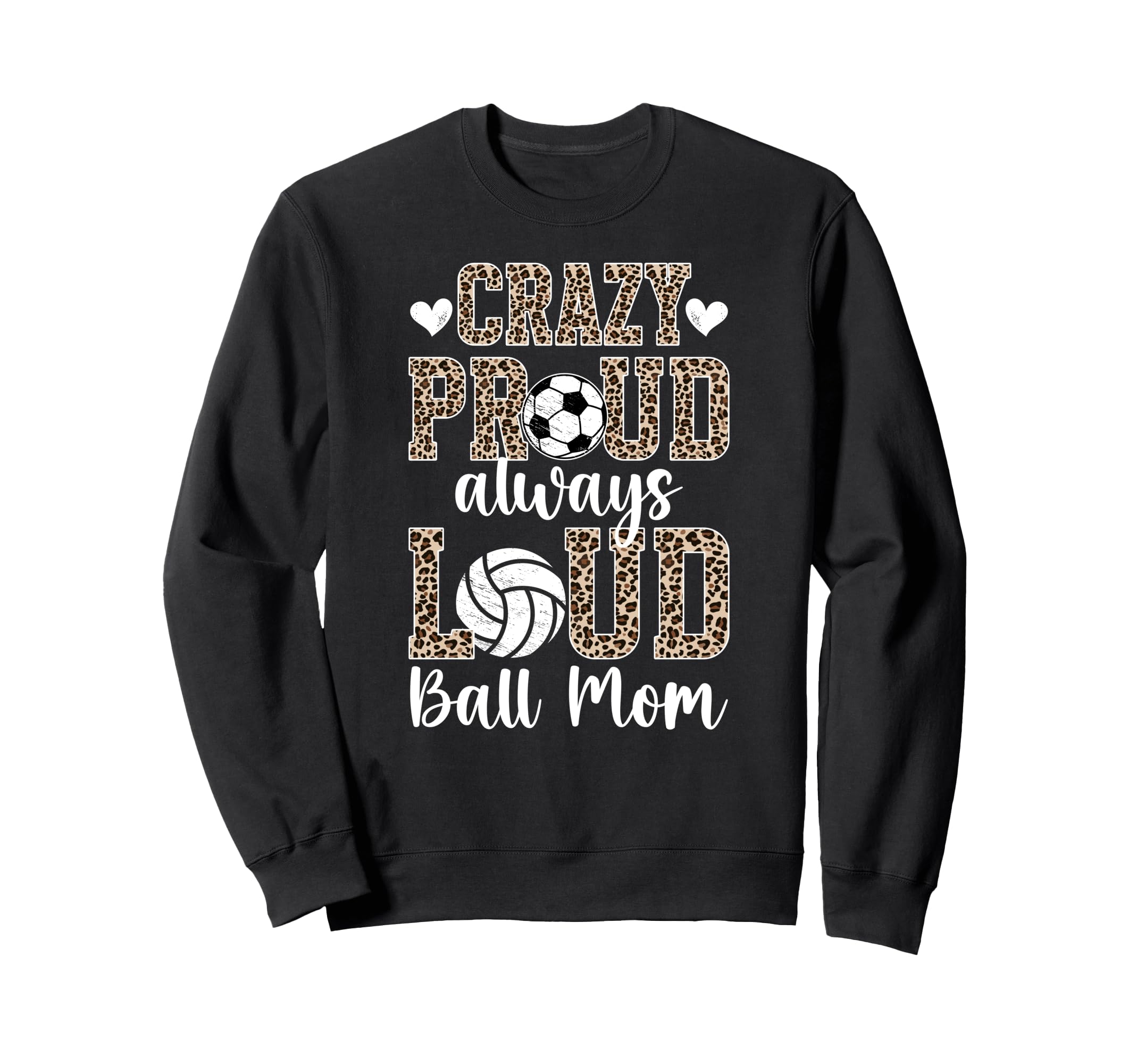 Crazy Proud Always Loud Ball Mom Sweatshirt - Unique Graphic Unisex - T-Shirt, Sweatshirt, Hoodie