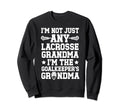 Im Lacrosse Goalkeeper Grandma Sweatshirt - Casual Everyday Wear Men Women - T-Shirt, Sweatshirt, Hoodie