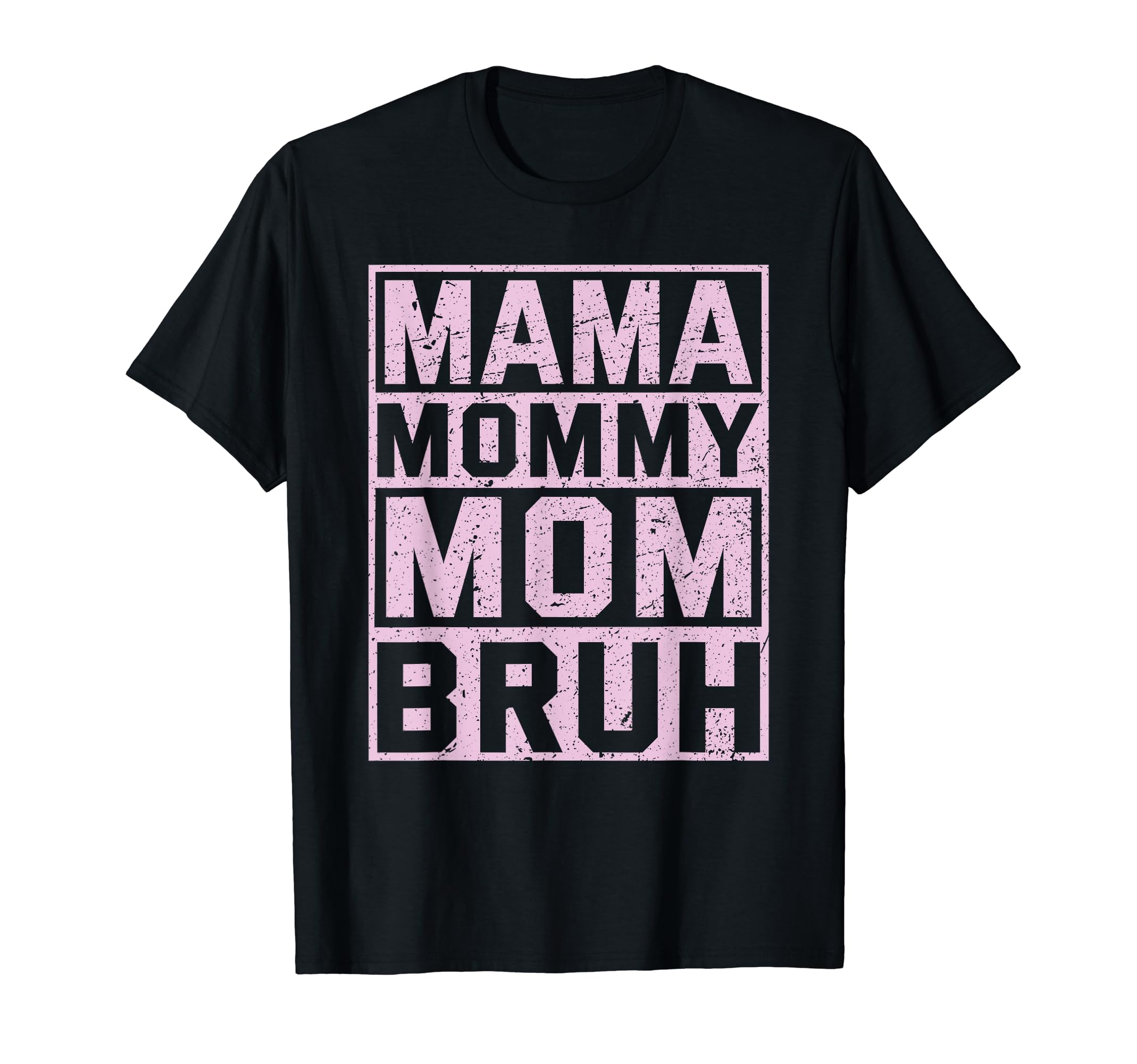 Ma Mama Mommy Mom Bruh Funny T-Shirt - Casual Everyday Wear Men Women - T-Shirt, Sweatshirt, Hoodie