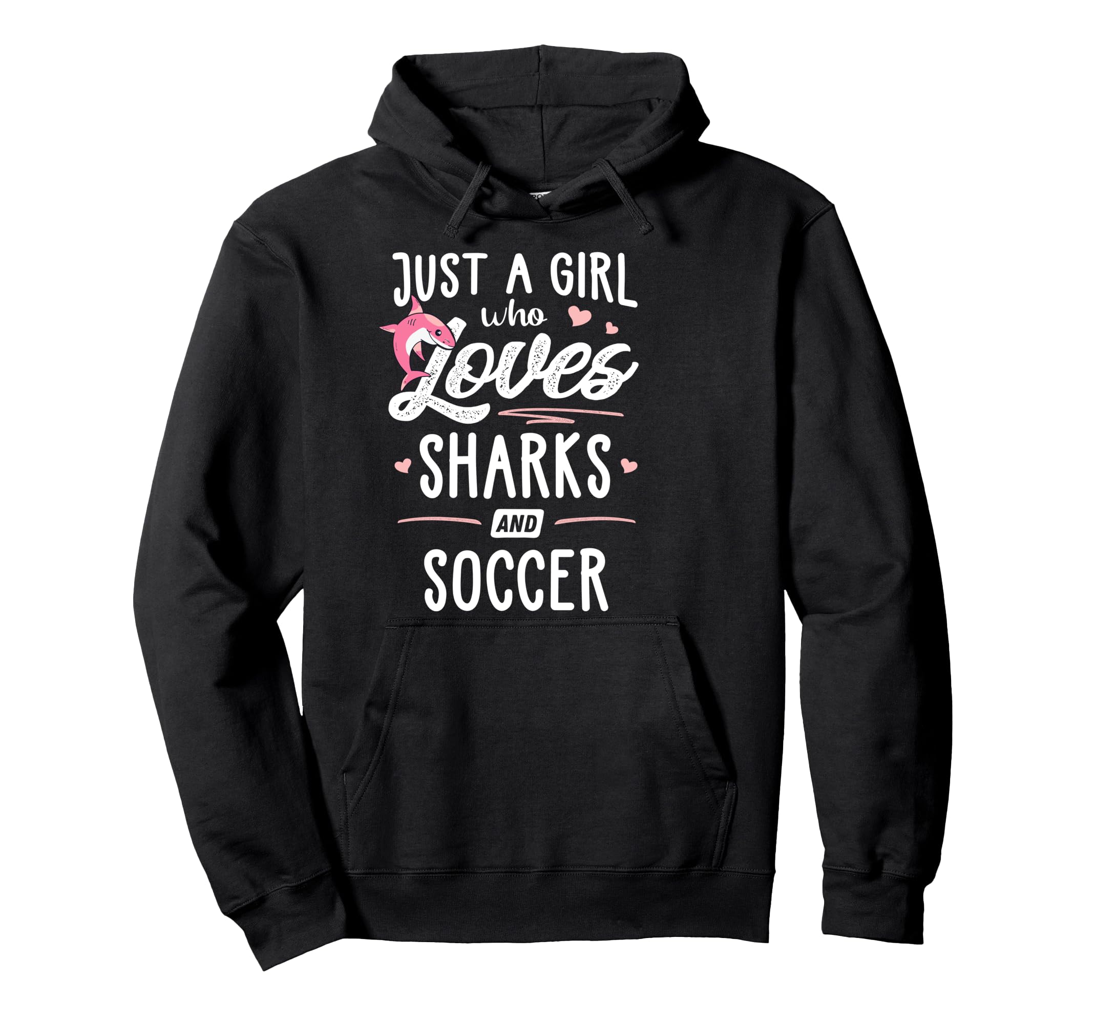 Just Who Loves Sharks And Soccer Gift Hoodie - Fun Novelty Design Men Women - T-Shirt, Sweatshirt, Hoodie