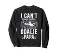 Im Soccer Goalie Papa Soccer Sweatshirt - Novelty Apparel Unisex - T-Shirt, Sweatshirt, Hoodie