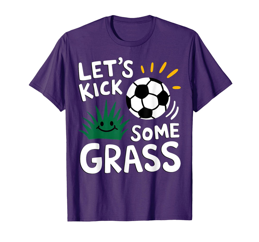 Funny Soccer Player Lets Kick Some T-Shirt - Casual Everyday Wear Unisex - T-Shirt, Sweatshirt, Hoodie