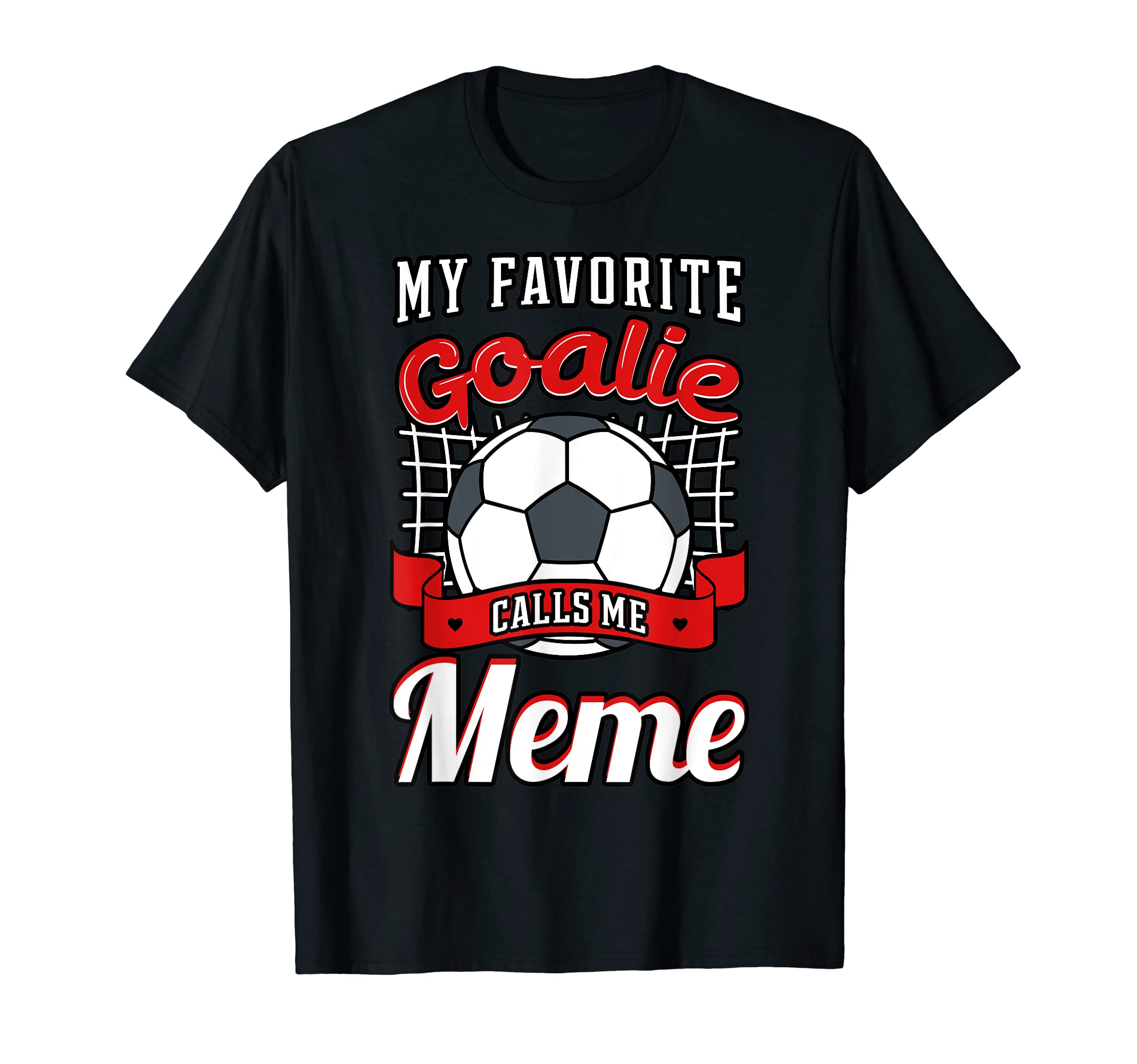My Favorite Goalie Calls Me Meme T-Shirt - Custom Art Print for Adults - T-Shirt, Sweatshirt, Hoodie