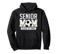 Senior Mom Class 2026 Soccer Mom Hoodie - Novelty Apparel for Adults - T-Shirt, Sweatshirt, Hoodie