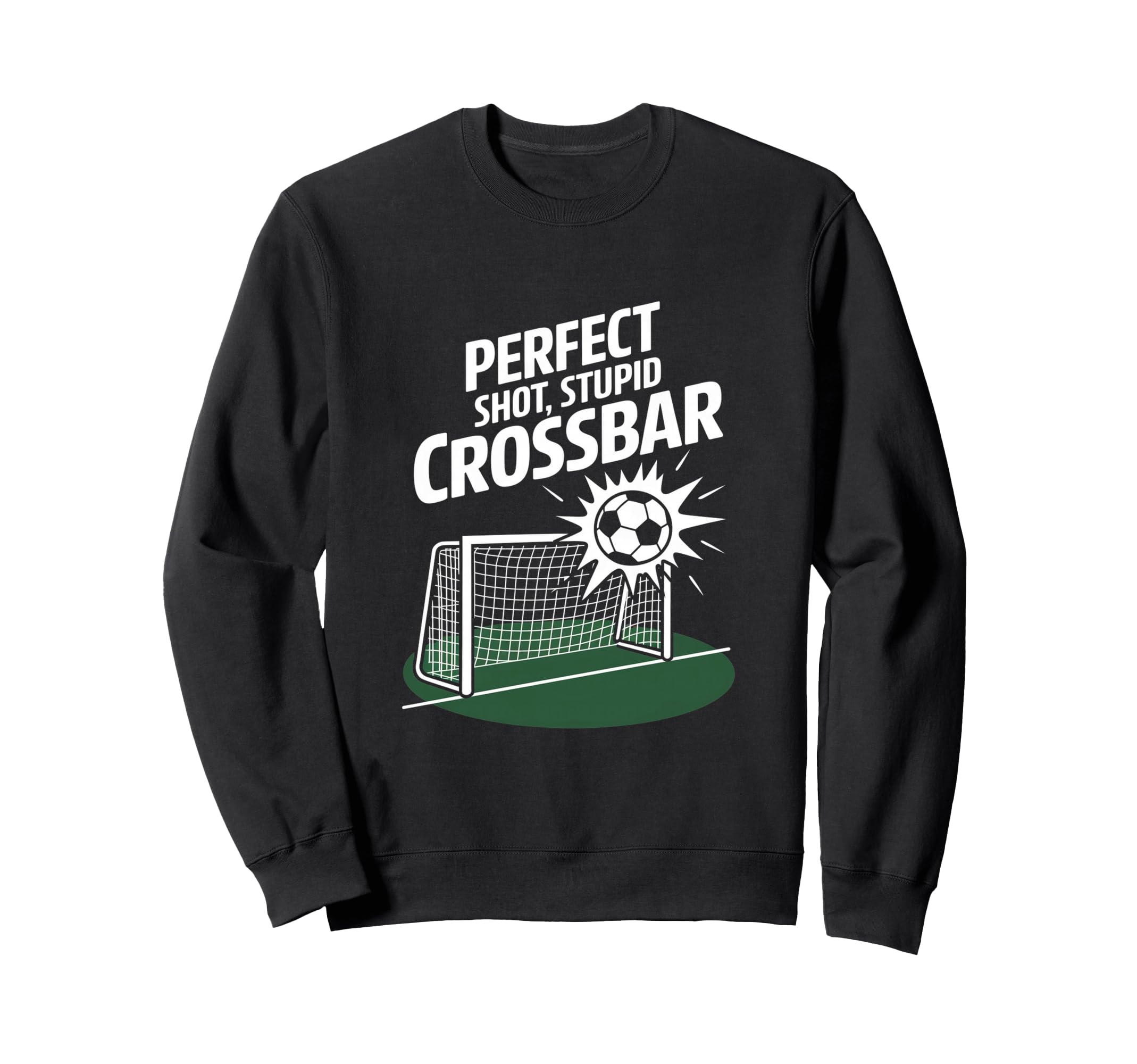 Shot Stupid Crossbar Funny Soccer Sweatshirt - Aesthetic Graphic Unisex - T-Shirt, Sweatshirt, Hoodie