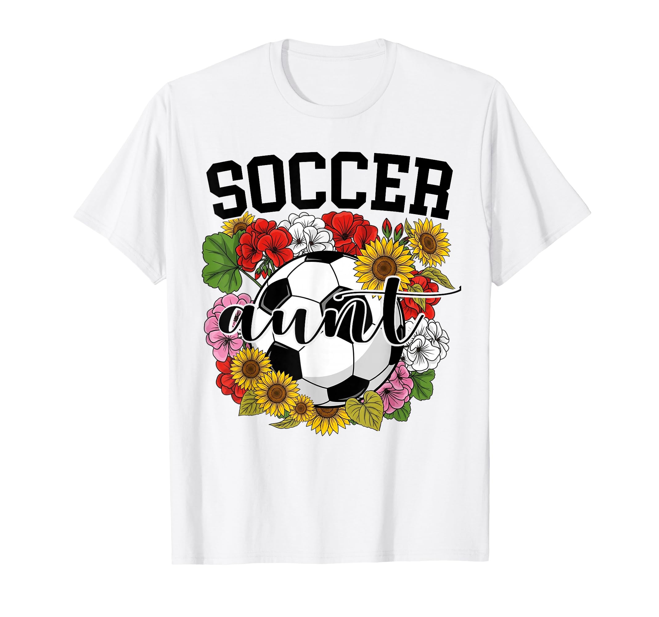 Soccer Aunt Flower Mothers Day T-Shirt - Casual Everyday Wear for Adults - T-Shirt, Sweatshirt, Hoodie